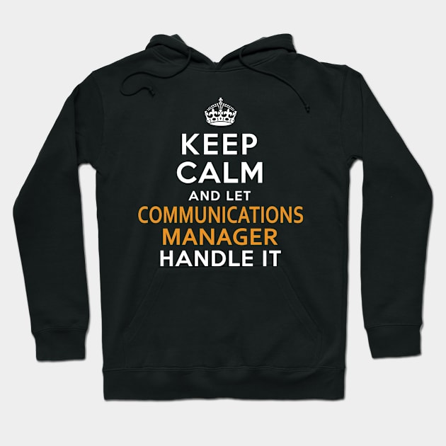 Communications Manager  Keep Calm And Let handle it Hoodie by isidrobrooks